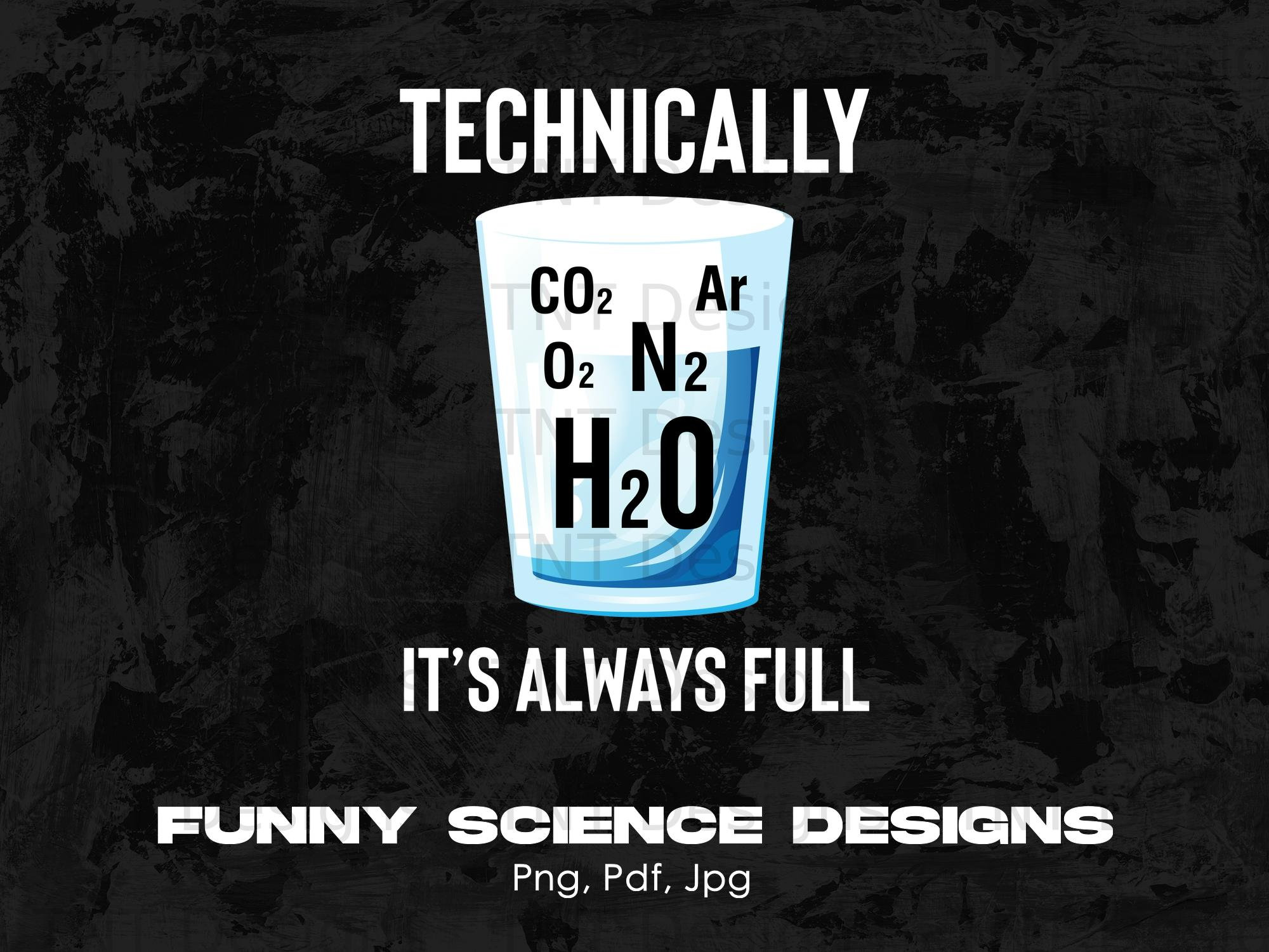 Funny Technically It's Always Full Science Humor Scientist Digital Png  Design File Instant Download, Science Quotes Png, Science Puns Png - Etsy, image size:2000x1500