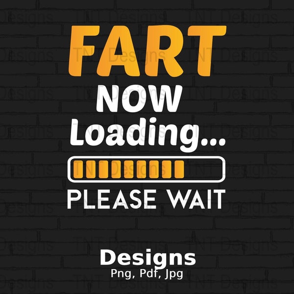 Furz jetzt laden Bitte warten digitale Png-Datei, sofortiger Download, lustige Furz T-shirt Design, Papa Witze Png, Blähungen Humor Png, Papa PNG