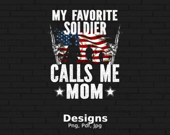 My Favorite Soldier Calls Me Mom Digital Png File, Proud Mom Tshirt Design, Military Png, American Flag Shirt Png, Mug Png, Instant Download