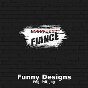 Boyfriend Fiance Digital Png File Instant Download, Engagement Announcement Tshirt Design, Gift for Boyfriend, New Fiance Shirt Png, Mug Png
