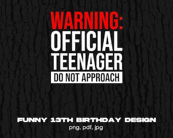 Official Teenager Warning PNG: Funny 13th Birthday Design (Digital Download)