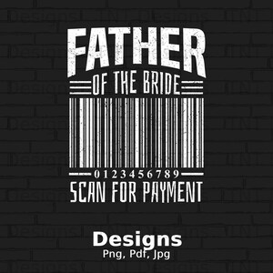 Brudens far, skanna för betalning, digital png-fil, omedelbar nedladdning, rolig bröllops-T-shirtdesign, sarkastisk pappadesign, streckkods-PNG