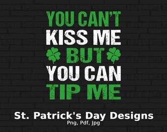 You Can't Kiss Me But You Can Tip Me Digital Png File Download, Funny Bartender Png, Funny St Patrick's Day Tshirt Design, Gift For Waitress