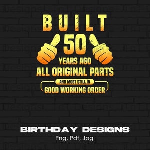 Built 50 Years Ago Digital Png File, Instant Download, Funny 50th Birthday T-shirt Design, Turning 50 Years Old Png, Funny Sayings Shirt Png