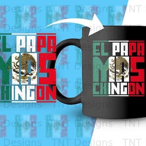 El Papa Mas Chingon Digital Png File, Instant Download, Mexican Flag Png, El Papa Mas Chingon T-shirt Design, Papa Png, Mexico Png, Dad Png image 3