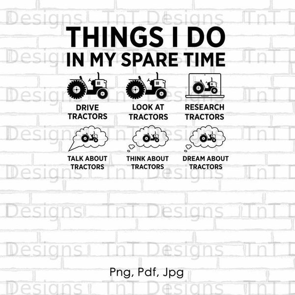 Things I Do In My Spare Time Drive Tractors Digital Png File, Instant Download, Tractor T-Shirt Design, Farmer Png, Mug Png, Farming PNG