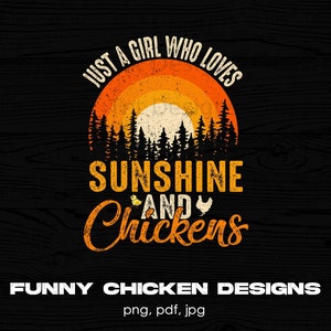 Just A Girl Who Loves Sunshine & Chickens Digital Png File, Instant Download, Chicken Lady Png, Funny Chicken T-shirt Design, Chicken Lover