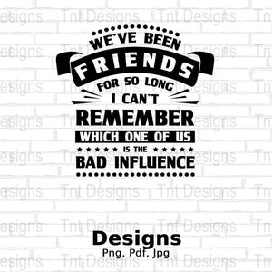 Vi har varit vänner så länge digital PNG-fil, rolig bästa vän T-shirtdesign, rolig vänskjorta PNG, vänner PNG, omedelbar nedladdning
