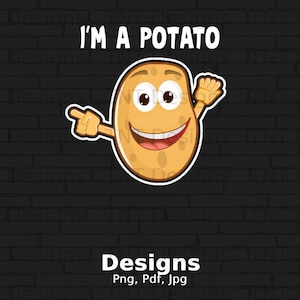 I&#39;m a Potato PNG Digital File, Instant Download, Funny Potato Shirt Png Design, Potato Lover Png, Potato Gift, Funny Potato Clipart