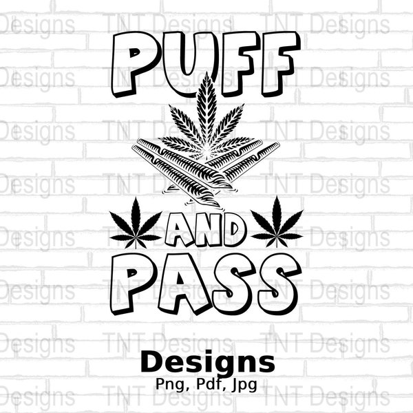 Puff And Pass Digital Png File, Instant Download, Funny Stoner T-shirt Design, Weed Png, Cannabis png, Joint png, Funny Marijuana Shirt Png