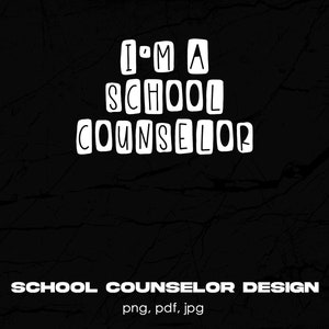 I&#39;m A School Counselor Digital Png File, Instant Download, School Counselor T-shirt Designs, School Counselor Shirt, Guidance Counselor Png