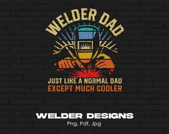 Welder Dad Digital Png File, Instant Download, Father's Day Gift, Welding Shirt Png, Welders, Funny Welder t-shirt Design, Iron Worker Png