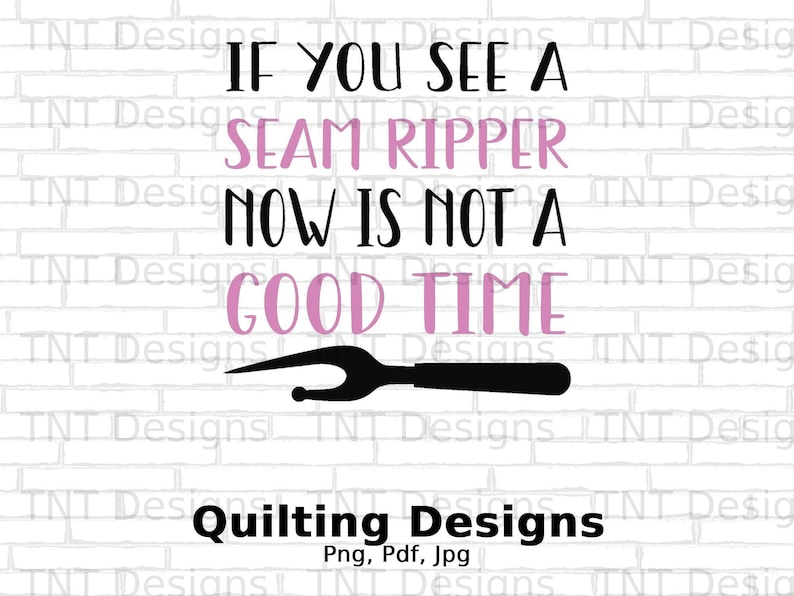 If You See a Seam Ripper Now is Not a Good Time Png Digital Etsy