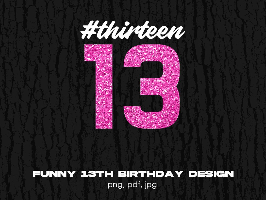 13th Birthday Digital Png File, Instant Download, Thirteen Birthday T ...