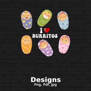 NICU Nurse I Love Burritos Digital Png File, Instant Download, Labor & Delivery Nurse T-shirt Design, Infant Care Specialist Png, Newborn