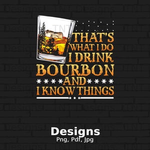 I Drink Bourbon And I Know Things Whiskey Drinking Shirt I Drink Bourbon And I Know Things Whiskey Drinking Shirt