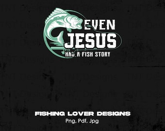 Até Jesus teve uma história de pesca Arquivo PNG digital para download instantâneo, Design de camiseta de pesca, Pesca PNG, Ditados engraçados de pesca PNG, Pescador PNG