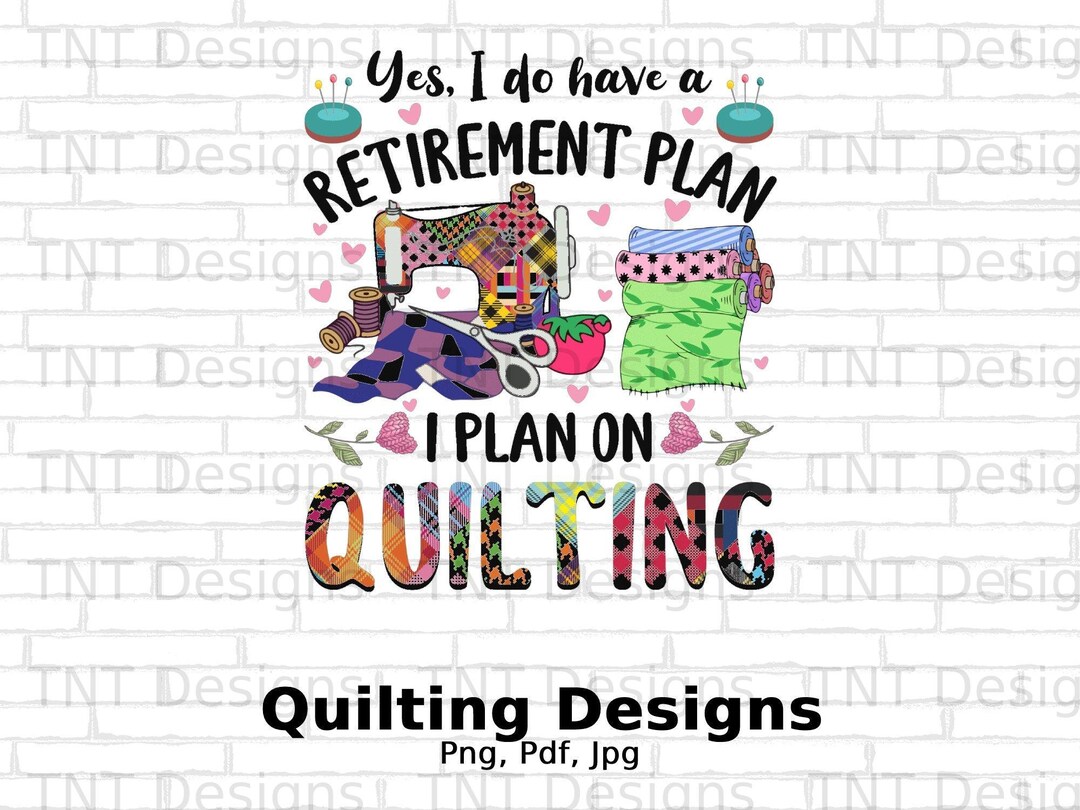 Quilter Retirement Plan Digital File Instant Download, Funny Retirement