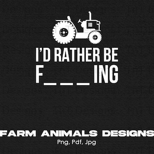 Funny Farmer Saying Digital Png File Instant Download, I&#39;d Rather Be Farming Shirt Png, Farm Tshirt Design, Tractor Png, Farmer PNG, Mug Png