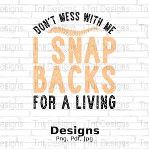 I Snap Backs For A Living Digital Png File, Instant Download, Funny Chiropractor T-shirt Design, Chiropractic Png, Mug Png, Chiropractor Png