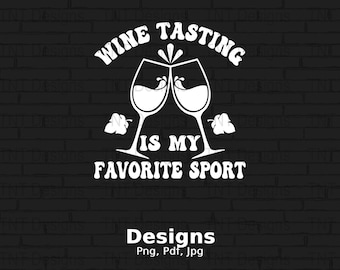 Wine Tasting Is My Favorite Sport Digital Png File, Wine Drinking, Instant Download, Wine Lover T-shirt, Wine Tasting Png, Wine Drinker Png