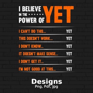 I Believe In The Power Of Yet Digital Png File, Instant Download, Motivational T-shirt Design, Inspirational Sayings Png, Encouragement Png
