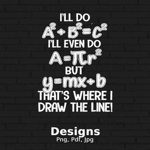 Ik doe A2 + B2 = C2 dat is waar ik de grens trek Digitaal png-bestand, wiskundepng, direct downloaden, T-shirtontwerp wiskundeleraar, wiskundeliefhebber, wiskundeliefhebber png