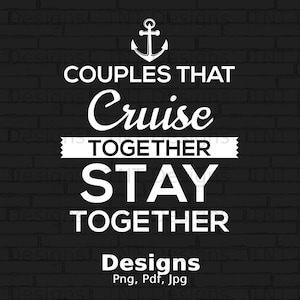 Couples That Cruise Together Stay Together Digital Png File, Instant Download, Cruising 2024 PNG, Couples T-shirt Design, Cruise Ship Png