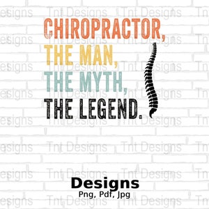 Chiropractor The Man The Myth The Legend Digital Png File, Instant Download, Funny Chiropractor T-Shirt Design, Chiropractic Shirt Png