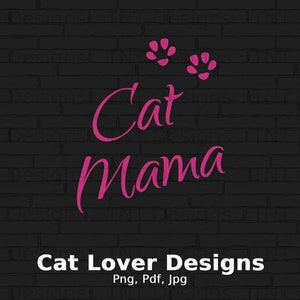 Cat Mama Digital Png File, Instant Download, Love Cats PNG, Cat Shirt Png, Funny Cat Mom T-shirt Design, Cat Mama Png, Cat Lady Png, Cat Png