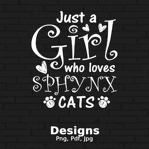 Just A Girl Who Loves Sphynx Cats Digital Png File, Funny Sphynx Cat Lover T-shirt Design, Canadian Sphynx, Cat Breed Png, Instant Download