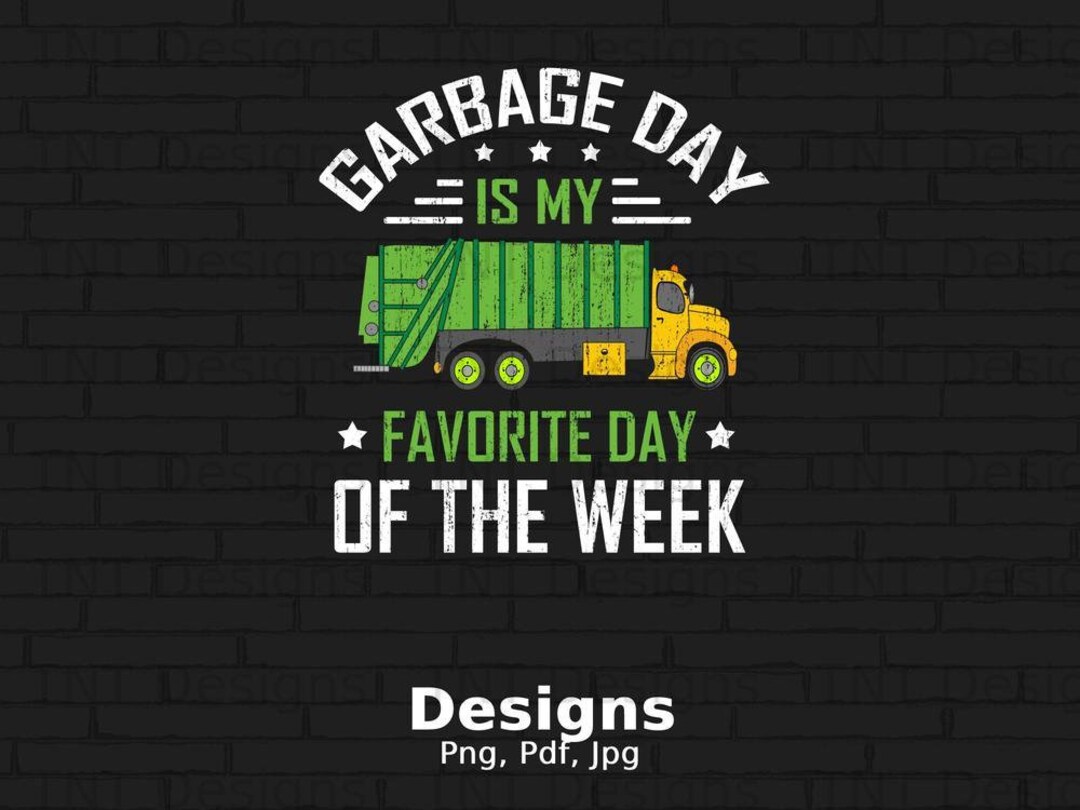 Garbage Day is My Favorite Day of the Week Digital Png File, Instant ...