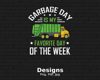 Garbage Day is My Favorite Day of The Week Digital Png File, Instant Download, Garbage Truck T-shirt Design, Funny Garbage Truck Driver Png