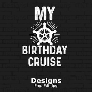 My Birthday Cruise Digital Png File, Instant Download, Cruise Friends T-shirt Design, Cruise Trip Png, Cruise Ship Party PNG, Birthday Png