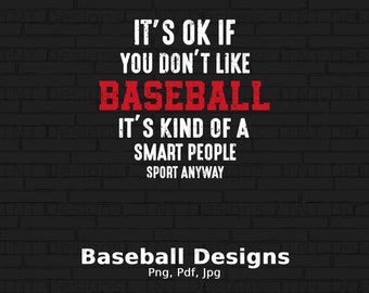 Está bien si no te gusta el archivo png digital de béisbol, descarga instantánea, diseño divertido de camiseta de béisbol, png de jugador de béisbol, amantes del béisbol