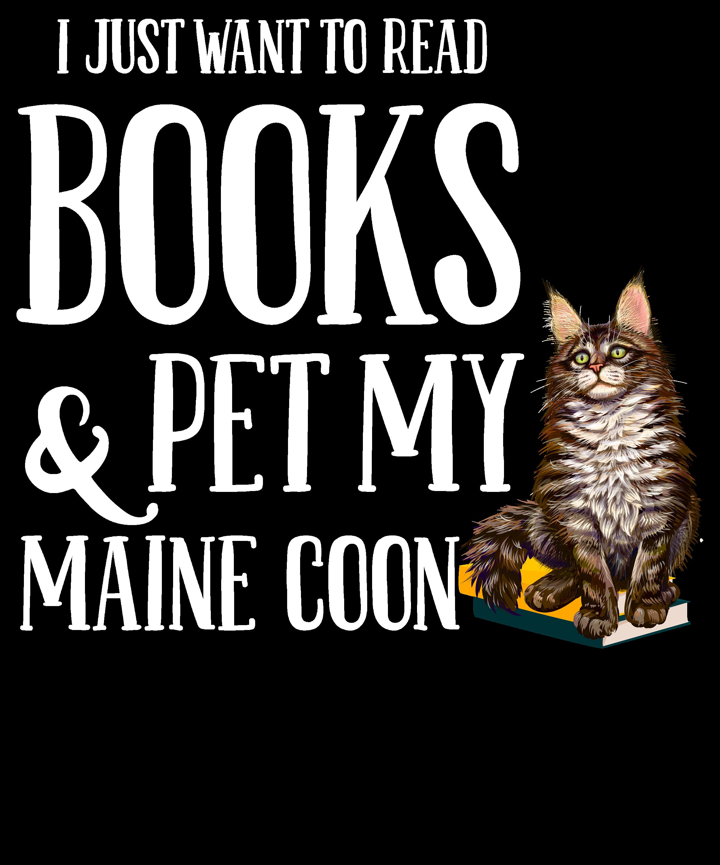 Buy I Just Want to Read Books and Pet My Maine Coon Digital Png File  Download, Funny Cat Lover T-shirt Design, Cat Shirt Png, Book Reader Png  Online in India - Etsy