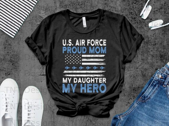 Proud Air Force Mom Shirt - My Daughter My Hero Tshirt Gifts Proud Air Force Mom Shirt - My Daughter My Hero Tshirt Gifts