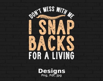 I Snap Backs For A Living Digital Png File, Instant Download, Funny Chiropractor T-shirt Design, Chiropractic Shirt Png, Mug Png