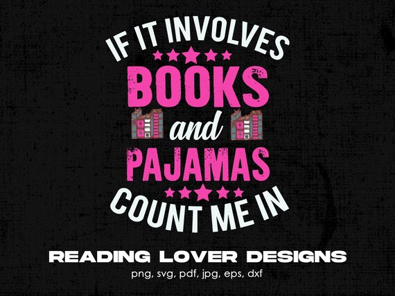 If It Involves Books And Pajamas Count Me In Funny Read Tee If It Involves Books And Pajamas Count Me In Funny Read Tee