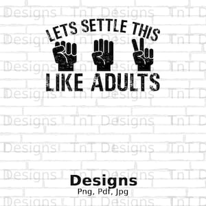 Let&#39;s Settle This Like Adults Digital Png File, Instant Download, Funny Rock Paper Scissor Humor T-Shirt Design, Rock Paper Scissors Clipart