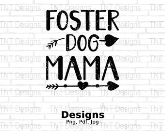 Foster Dog Mama Digital Png File, Instant Download, Adopt Rescue Png, Dog Mom T-shirt Design, Dog Adoption Png, Shelter Dog Png, Dog Lovers