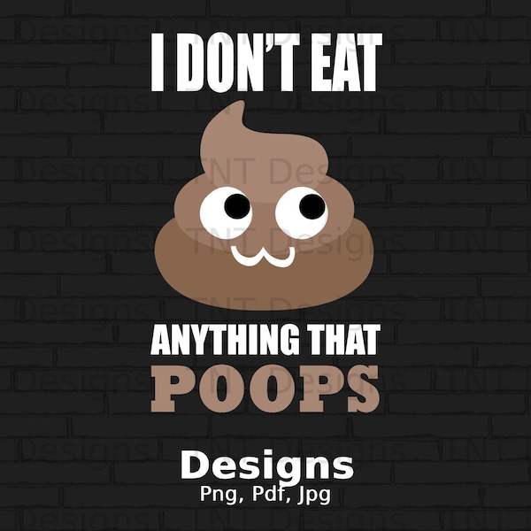 I Don't Eat Anything That Poops Digital PNG File, Instant Download, Funny Vegan T-shirt Design, Vegetarian Png, Animal Lover Gift, Vegan Png