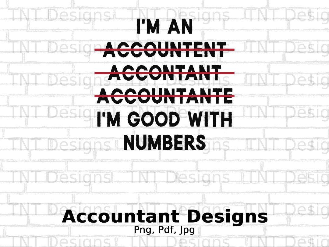 In Style Accountant I'm an Accountant I'm Good With Numbers Digital Png File Instant ...