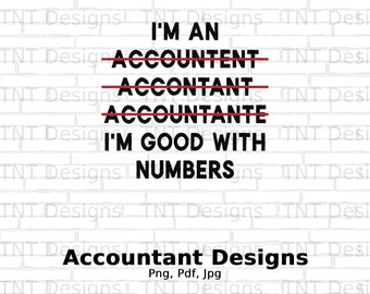 I&#39;m An Accountant I&#39;m Good With Numbers Digital Png File Instant Download, Funny Accountants Tshirt Design, Bookkeeper Png, CPA Png, Mug Png