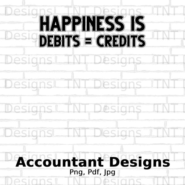 Accountant Happiness Debits Equals Credits Digital Png File Download, Funny Accountants T-shirt Design, Accountants Shirt PNG, CPA Gift