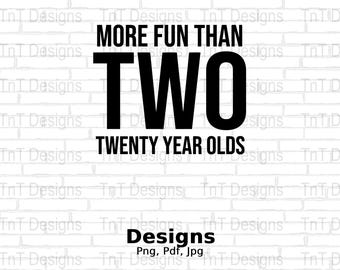 May include: Black and white text graphic on a white brick background. The text reads "More Fun Than Two Twenty Year Olds".