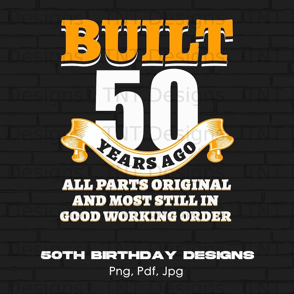 Built 50 Years Ago Original Parts Digital Png File Instant Download, Funny Birthday T-shirt Design, 50th Birthday Shirt Png, Coffee Mug Png