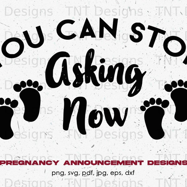 You Can Stop Asking Now Digital Png File, Instant Download, New Mom Tshirt Design, Expectant Mothers, Funny Pregnancy Announcement Shirt Png