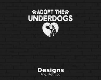 Adopt The Underdogs Digital Png File, Dog Rescue T-shirt Design, Dog Lovers Animal Rescue Png, Dog Mom Png, Instant Download, Adoption Png