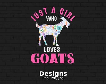 Just A Girl Who Loves Goats Digital Png File, Instant Download, Goat Girl T-shirt Design, Goat Farmer, Goat Mom Shirt Png, Goat Lover Gift